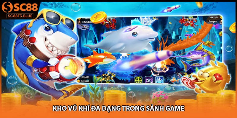 Kho vũ khí đa dạng trong sảnh game